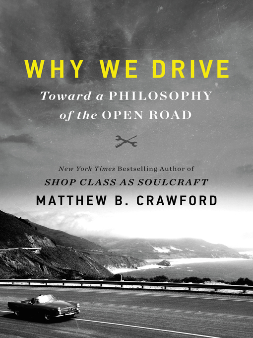 Title details for Why We Drive by Matthew B. Crawford - Available